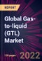 Global Gas-to-liquid (GTL) Market 2022-2026 - Product Thumbnail Image