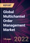 Global Multichannel Order Management Market 2022-2026 - Product Thumbnail Image