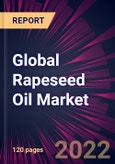 Global Rapeseed Oil Market 2022-2026- Product Image