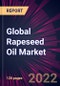 Global Rapeseed Oil Market 2022-2026 - Product Image
