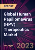 Global Human Papillomavirus (HPV) Therapeutics Market 2023-2027- Product Image