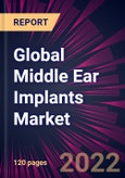 Global Middle Ear Implants Market 2022-2026- Product Image