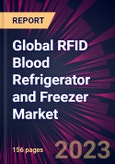 Global RFID Blood Refrigerator and Freezer Market 2023-2027- Product Image
