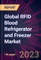 Global RFID Blood Refrigerator and Freezer Market 2022-2026 - Product Thumbnail Image