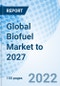 Global Biofuel Market to 2027 - Product Image