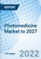 Photomedicine Market to 2027 - Product Image