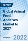 Global Animal Feed Additives Market to 2027- Product Image