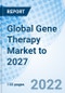 Global Gene Therapy Market to 2027 - Product Image