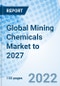 Global Mining Chemicals Market to 2027 - Product Image