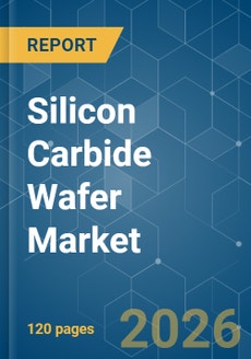 Silicon Carbide (SiC) Wafer - Market Share Analysis, Industry Trends ...