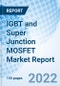 IGBT and Super Junction MOSFET Market Report Size, Trends & Growth Opportunity, By Type, By Product, By Region and Forecast to 2027 - Product Image
