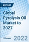 Global Pyrolysis Oil Market to 2027 - Product Image