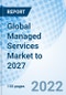 Global Managed Services Market to 2027 - Product Thumbnail Image