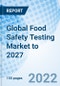Global Food Safety Testing Market to 2027 - Product Thumbnail Image