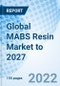 Global MABS Resin Market to 2027 - Product Image