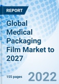 Global Medical Packaging Film Market to 2027- Product Image