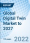 Global Digital Twin Market to 2027 - Product Thumbnail Image