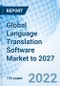 Global Language Translation Software Market to 2027 - Product Image