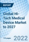 Global Hi-Tech Medical Device Market to 2027 - Product Image
