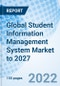 Global Student Information Management System Market to 2027 - Product Image
