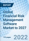 Global Financial Risk Management Software Market to 2027 - Product Image