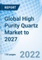 Global High Purity Quartz Market to 2027 - Product Thumbnail Image