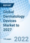 Global Dermatology Devices Market to 2027 - Product Image