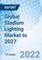 Global Stadium Lighting Market to 2027 - Product Image