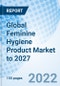 Global Feminine Hygiene Product Market to 2027 - Product Image