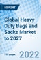 Global Heavy Duty Bags and Sacks Market to 2027 - Product Thumbnail Image
