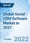 Global Social CRM Software Market to 2027 - Product Thumbnail Image