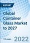 Global Container Glass Market to 2027 - Product Thumbnail Image