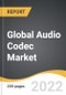 Global Audio Codec Market 2022-2028 - Product Image