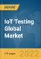 IoT Testing Global Market Report 2022, By Testing Type, Testing Tools, Applications - Product Image