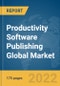 Productivity Software Publishing Global Market Report 2022, By Application, Deployment Type, End User - Product Image