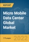 Micro Mobile Data Center Global Market Report 2022, By Rack Unit (RU), Organization Size, Application, End-User - Product Image