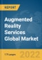 Augmented Reality Services Global Market Report 2022, By Applications, Type, End Use - Product Image