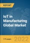 IoT in Manufacturing Global Market Report 2022, By Component, Vertical, Platform, Application - Product Image
