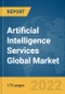 Artificial Intelligence Services Global Market Report 2022, By Technology, Services Type, Software Tools, Application Type, End-user - Product Image