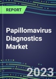 2023 Papillomavirus Diagnostics Market: USA, Europe, Japan - Supplier Shares, Test Volume and Sales Forecasts by Country and Market Segment - Hospitals, Commercial and Public Health Labs, POC Locations- Product Image