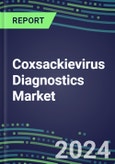 2023 Coxsackievirus Diagnostics Market: USA, Europe, Japan - Supplier Shares, Test Volume and Sales Forecasts by Country and Market Segment - Hospitals, Commercial and Public Health Labs, POC Locations- Product Image