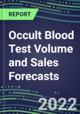 2022-2026 Occult Blood Test Volume and Sales Forecasts: US, Europe, Japan - Hospitals, Commercial Labs, POC Locations- Product Image