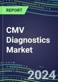 2023 CMV Diagnostics Market: USA, Europe, Japan - Supplier Shares, Test Volume and Sales Forecasts by Country and Market Segment - Hospitals, Blood Banks, Commercial and Public Health Labs, POC Locations- Product Image