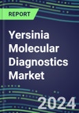 2023 Yersinia Molecular Diagnostics Market: USA, Europe, Japan - Supplier Shares, Test Volume and Sales Forecasts by Country and Market Segment - Hospitals, Commercial and Public Health Labs, POC Locations- Product Image