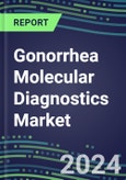 2023 Gonorrhea Molecular Diagnostics Market: USA, Europe, Japan - Supplier Shares, Test Volume and Sales Forecasts by Country and Market Segment - Hospitals, Commercial and Public Health Labs, POC Locations- Product Image