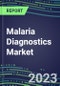 2023 Malaria Diagnostics Market: USA, Europe, Japan - Supplier Shares, Test Volume and Sales Forecasts by Country and Market Segment - Hospitals, Commercial and Public Health Labs, POC Locations - Product Image