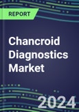 2023 Chancroid Diagnostics Market: USA, Europe, Japan - Supplier Shares, Test Volume and Sales Forecasts by Country and Market Segment - Hospitals, Commercial and Public Health Labs, POC Locations- Product Image