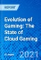 Evolution of Gaming: The State of Cloud Gaming - Product Thumbnail Image