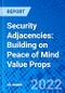 Security Adjacencies: Building on Peace of Mind Value Props - Product Image