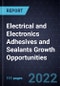 Electrical and Electronics Adhesives and Sealants Growth Opportunities - Product Thumbnail Image